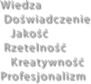 Wiedza Doświadczenie Jakość Rzetelność Kreatywność Profesjonalizm